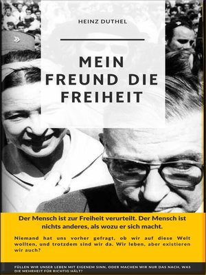 cover image of Mein Freund die Freiheit.DER MENSCH IST ZUR FREIHEIT VERURTEILT